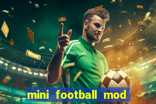 mini football mod apk (unlimited money and gems)